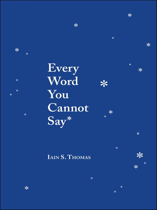 Title details for Every Word You Cannot Say by Iain Thomas - Available